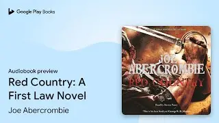 Red Country: A First Law Novel by Joe Abercrombie &middot; Audiobook preview