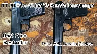 TT 30 Bore China VS Russia Interchange Pistol Fresh Price 2025 Details And Review