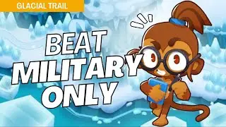 How to Beat Military Only on Glacial Trail - BTD6 Strategy