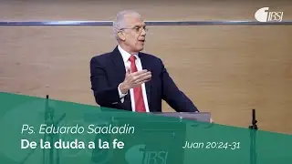 De la duda a la Fe | Juan 20:24-31 | Ps. Eduardo Saladín