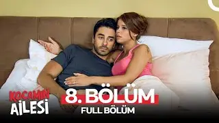 Kocamın Ailesi 8. Bölüm