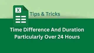 Time Difference And Duration Particularly Over 24 Hours in Excel | Excel Tips & Tricks