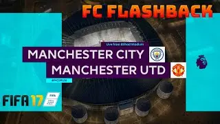 FC Flashback | FIFA 17 | Derby Day Manchester City v Manchester United