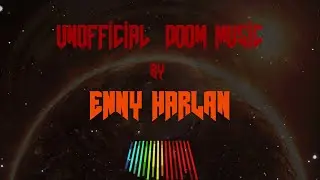 Unofficial DOOM Music By ENNY HARLAN (Audio)