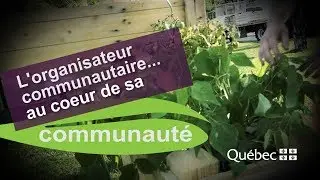 Organisateur communautaire... au coeur de sa communauté