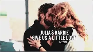 Julia & Barbie  [+2x05] | Give us a little love