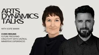 Arts Dynamics Talks: Chris Ebeling, Future Proofing Creativity with Un/Real Immersive Experiences