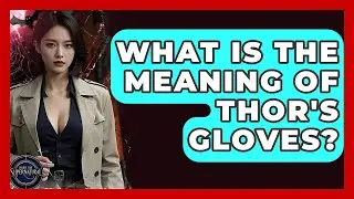 What Is The Meaning Of Thor's Gloves? - Inside the Supernatural