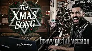 The Xmas Song By Foundring [Heavy Metal Version]