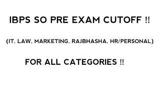 IBPS SO PRE EXPECTED CUTOFF FOR ALL STREAMS(IT,AFO,HR,LAW,MARKETING,RAJBHASHA) || FOR ALL CATEGORY |