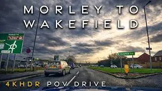 Morley, Leeds to Wakefield | POV Drive 4K HDR