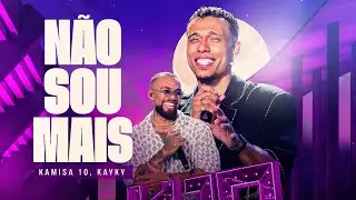 Kamisa 10 - N&atilde;o Sou Mais part. Kayky | DVD Ao Vivo Em Bras&iacute;lia