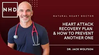 Heart Attack Recovery Plan (& How to Prevent Another One) | Dr. Jack Wolfson