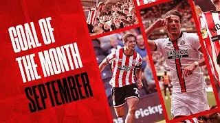 Sheffield United Goal of the Month | September 2022 | 3 wins out of 3 on the road. 📈🔥