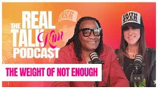 Вес недостаточности | Подкаст Real Talk Kim