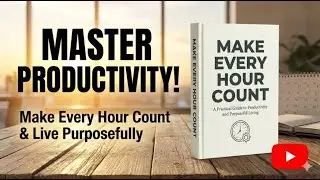 Master Productivity | Make Every Hour Count &ndash; Full Audiobook