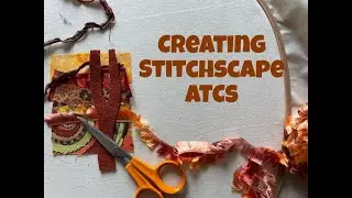 Creating Artist Trading Cards Stitchscape Style - Hand Embroidered Textile Cards