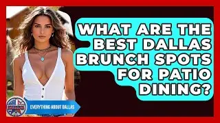 What Are The Best Dallas Brunch Spots For Patio Dining? - Everything About Dallas