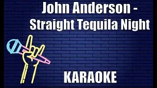 John Anderson - Straight Tequila Night (Karaoke)