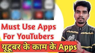 Youtube Ke Kaam Ke Apps | Must Useable Apps For Youtubers | Yt Tools | YouTube Tips
