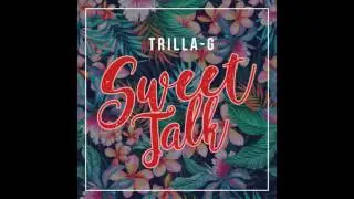 Trilla-G - Sweet Talk