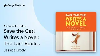 Save the Cat! Writes a Novel: The Last Book On&hellip; by Jessica Brody &middot; Audiobook preview