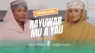 RayuwarMu A Yau [Inside Life] | Sirrin Soyayya | Episode 2