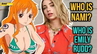 Who's Emily Rudd? Who's Nami? Everything you need to know☠️