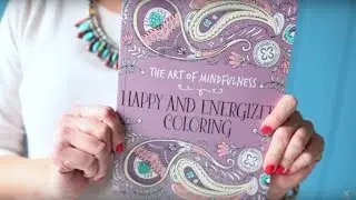 The Art of Mindfulness: Happy and Energized Adult Coloring Book