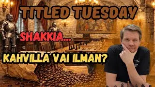 Shakkia... Kahvin kera vai ilman? | Titled Tuesday -turnaustallenne