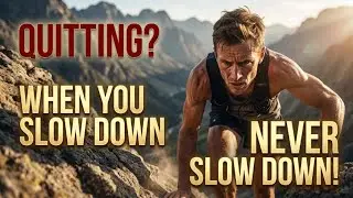 You Don't Quit When Defeated | You Quit When You Slow Down
