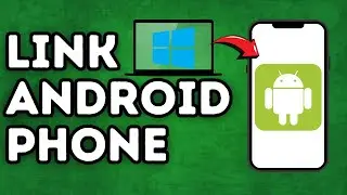How To Link Android Phone To Windows 10/11