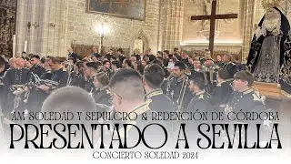 Presentado a Sevilla | Concierto Soledad 2024 | AM Soledad y Sepulcro & Redención de Córdoba