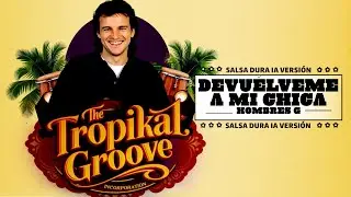 Devuélveme a mi chica - Hombres G (Salsa Dura Version) 🎸🎺 | The Tropkal Groove
