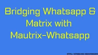 Объяснение моста Matrix Homeserver: объединение WhatsApp и Matrix с помощью Mautrix-Whatsapp