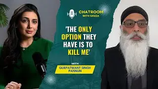 India's only option is to 'kill me' | Gurpatwant Singh Pannun | Chatroom with Shizza