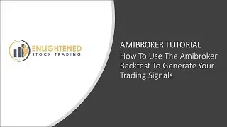 How To Use The Amibroker Backtest To Generate Your Trading Signals