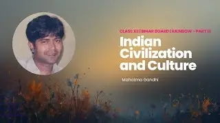 Part 3: Rainbow Part 2 | Class 12 English | Indian Civilization and Culture | Mahatma Gandhi