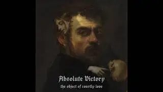 Absolute Victory - The Object of Courtly Love (Full Album Stream)
