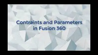 Fusion Intro Pt 1: Use Constraints and Dimensions to Drive Parametric Design in Fusion 360