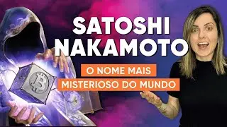 SATOSHI NAKAMOTO:  A HIST&Oacute;RIA DO CRIADOR DO BITCOIN
