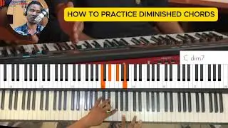 HOW TO PRACTICE DIMINISHED CHORDS