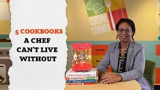 5 Cookbooks a Chef Can't Live Without! | Cuisine Corner