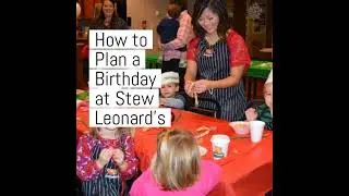 How to Plan a Birthday Party at Stew Leonard's in Norwalk, CT