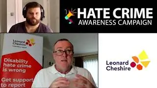 Hate Crime Awareness Campaign #6 - in conversation with Leonard Cheshire in Northern Ireland