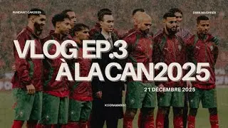 KooraMaroc à la CAN2025 épisode 3 (match Maroc-Comores, cérémonie d’ouverture, debrief)