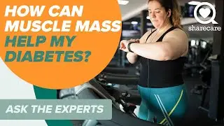 How Can Muscle Mass Help My Diabetes? | Ask the Experts | Sharecare
