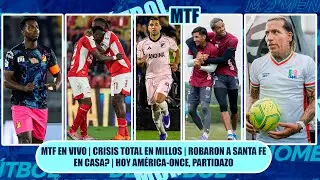 🚨MTF EN VIVO | CRISIS TOTAL EN MILLOS | ROBARON A SANTA FE EN CASA? | 🔥HOY AMÉRICA-ONCE, PARTIDAZO