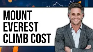 How Much Does It Cost to Climb Mount Everest 2025 (Only Way)