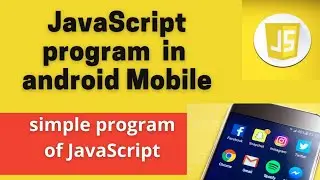 how to run simple JavaScript program in Android Mobile